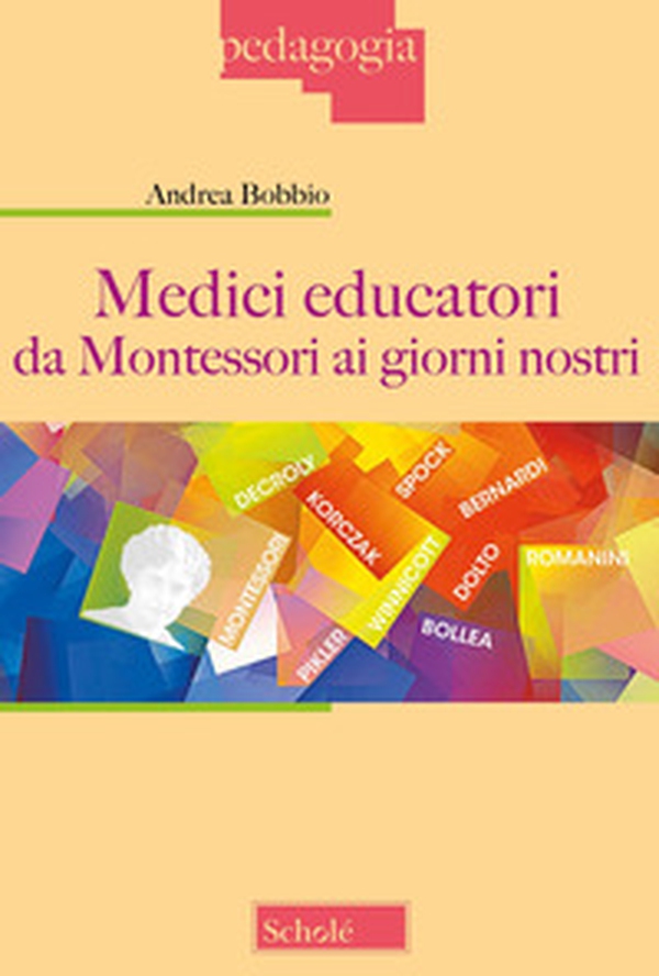 Medici educatori da Montessori ai giorni nostri - Librerie.coop Medici educatori da Montessori ai giorni nostri - Librerie.coop