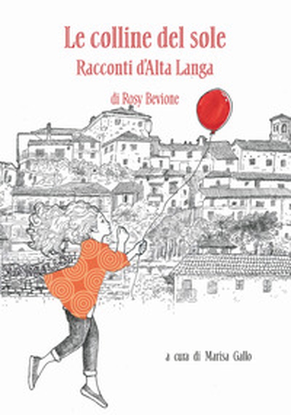 Le colline del sole. Racconti d'Alta Langa - Librerie.coop Le colline del sole. Racconti d'Alta Langa - Librerie.coop