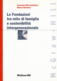 Le fondazioni tra mito di famiglia e sostenibilità intergenerazionale - Librerie.coop Le fondazioni tra mito di famiglia e sostenibilità intergenerazionale - Librerie.coop