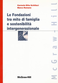 Le fondazioni tra mito di famiglia e sostenibilità intergenerazionale - Librerie.coop