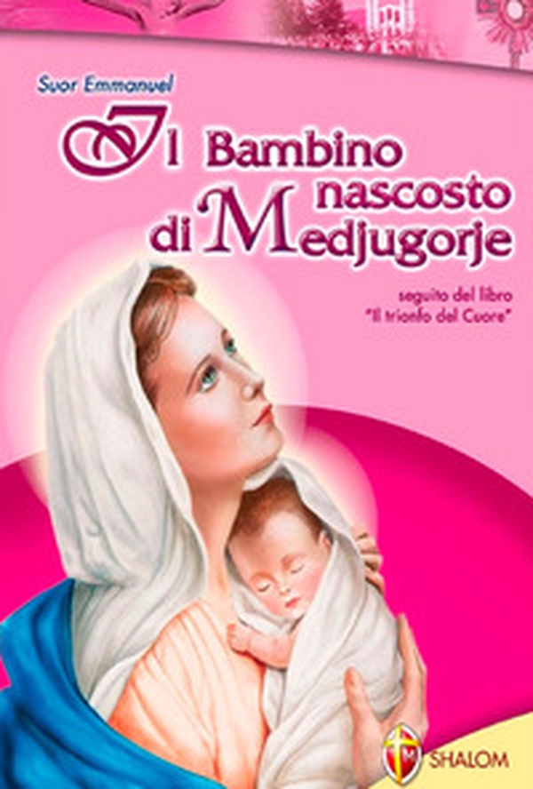 Il bambino nascosto di Medjugorje - Librerie.coop Il bambino nascosto di Medjugorje - Librerie.coop