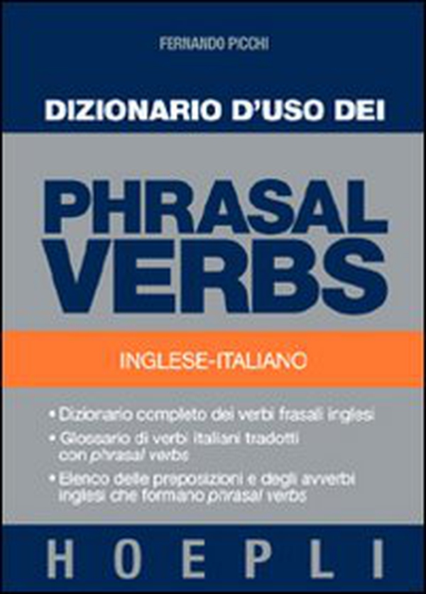 Dizionario d'uso dei phrasal verbs. Inglese-italiano. Dizionario completo dei verbi frasali inglesi, glossario di verbi italiani tradotti con phrasal verbs - Librerie.coop Dizionario d'uso dei phrasal verbs. Inglese-italiano. Dizionario completo dei verbi frasali inglesi, glossario di verbi italiani tradotti con phrasal verbs - Librerie.coop