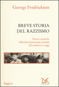 Breve storia del razzismo. Teorie e pratiche della discriminazione razziale dal Medioevo ad oggi - Librerie.coop
