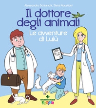 Il dottore degli animali. Le avventure di Lulù - Librerie.coop