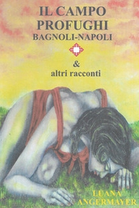 Il campo profughi Bagnoli-Napoli & altri racconti - Librerie.coop Il campo profughi Bagnoli-Napoli & altri racconti - Librerie.coop