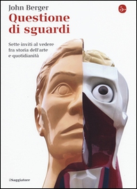 Questione di sguardi. Sette inviti al vedere fra storia dell'arte e quotidianità - Librerie.coop