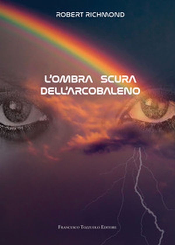 L'ombra scura dell'arcobaleno - Librerie.coop L'ombra scura dell'arcobaleno - Librerie.coop