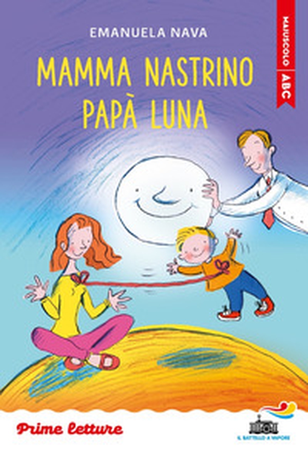 Mamma Nastrino, papà Luna. Stampatello maiuscolo - Librerie.coop Mamma Nastrino, papà Luna. Stampatello maiuscolo - Librerie.coop