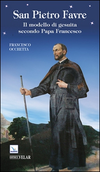 San Pietro Favre. Il modello di gesuita secondo papa Francesco - Librerie.coop