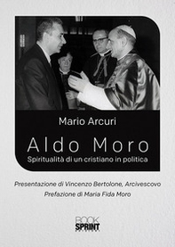 Aldo Moro. Spiritualità di un cristiano in politica - Librerie.coop