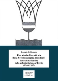 Una storia dimenticata della Seconda guerra mondiale: la drammatica fine della colonia italiana d'Egitto (1940-1947) - Librerie.coop
