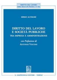 Diritto del lavoro e società pubbliche. Tra impresa e amministrazione - Librerie.coop