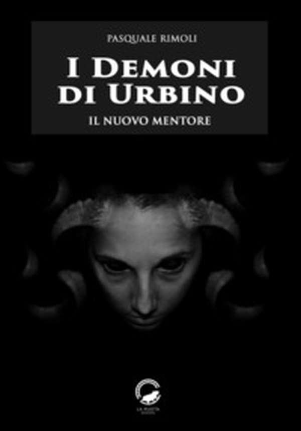 I demoni di Urbino. Il nuovo mentore - Librerie.coop I demoni di Urbino. Il nuovo mentore - Librerie.coop