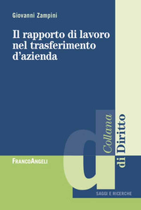 Il rapporto di lavoro nel trasferimento d'azienda - Librerie.coop Il rapporto di lavoro nel trasferimento d'azienda - Librerie.coop