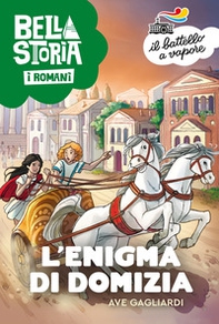 Bella storia. I Romani. L'enigma di Domizia - Librerie.coop