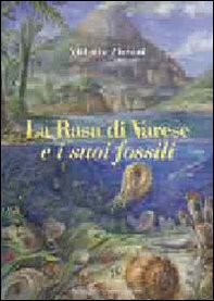 La Rasa di Varese e i suoi fossili - Librerie.coop La Rasa di Varese e i suoi fossili - Librerie.coop