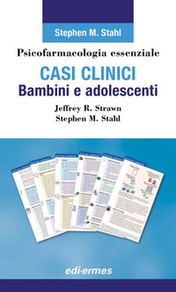 Psicofarmacologia essenziale. Casi clinici bambini e adolescenti - Librerie.coop