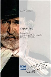 Va pensiero. Giuseppe Verdi. Un percorso grafologico-biografico dell'uomo e dell'artistia - Librerie.coop