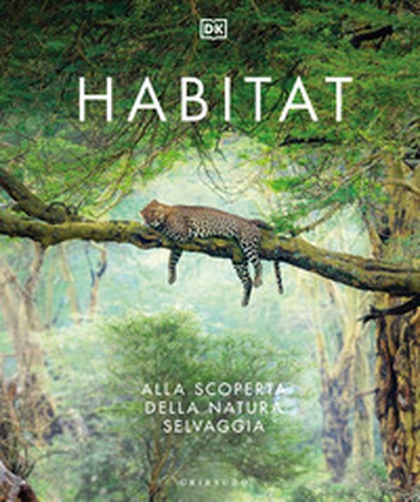 Habitat. Alla scoperta della natura selvaggia - Librerie.coop Habitat. Alla scoperta della natura selvaggia - Librerie.coop
