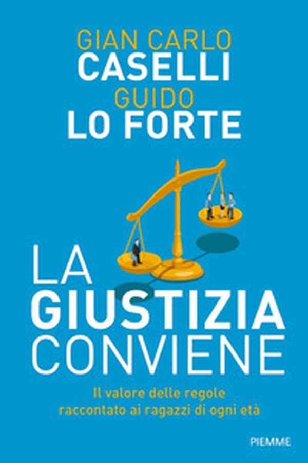 La giustizia conviene. Il valore delle regole raccontato ai ragazzi di ogni età - Librerie.coop La giustizia conviene. Il valore delle regole raccontato ai ragazzi di ogni età - Librerie.coop