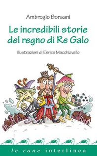 Le incredibili storie del regno di re Galo - Librerie.coop