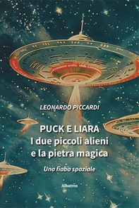 Puck e Liara. I due piccoli alieni e la pietra magica - Librerie.coop Puck e Liara. I due piccoli alieni e la pietra magica - Librerie.coop