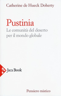 Pustinia. Le comunità del deserto per il mondo globale - Librerie.coop