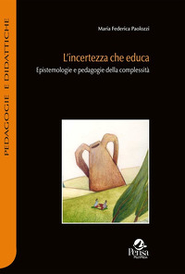 L'incertezza che educa. Epistemologie e pedagogie della complessità - Librerie.coop L'incertezza che educa. Epistemologie e pedagogie della complessità - Librerie.coop