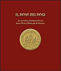 Il dono dei dogi. La raccolta di oselle dogali della Banca Popolare di Vicenza - Librerie.coop