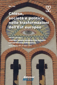 Chiese, società e politica nelle trasformazioni dell'Est europeo. Atti del convegno «1989 nell'Europa orientale tra dissenso e ricostruzione democratica» - Librerie.coop Chiese, società e politica nelle trasformazioni dell'Est europeo. Atti del convegno «1989 nell'Europa orientale tra dissenso e ricostruzione democratica» - Librerie.coop
