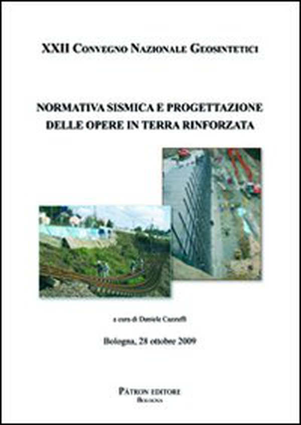 Normativa sismica e progettazione delle opere in terra rinforzata. 22° Convegno nazionale Geosintetici (Bologna 2009) - Librerie.coop Normativa sismica e progettazione delle opere in terra rinforzata. 22° Convegno nazionale Geosintetici (Bologna 2009) - Librerie.coop