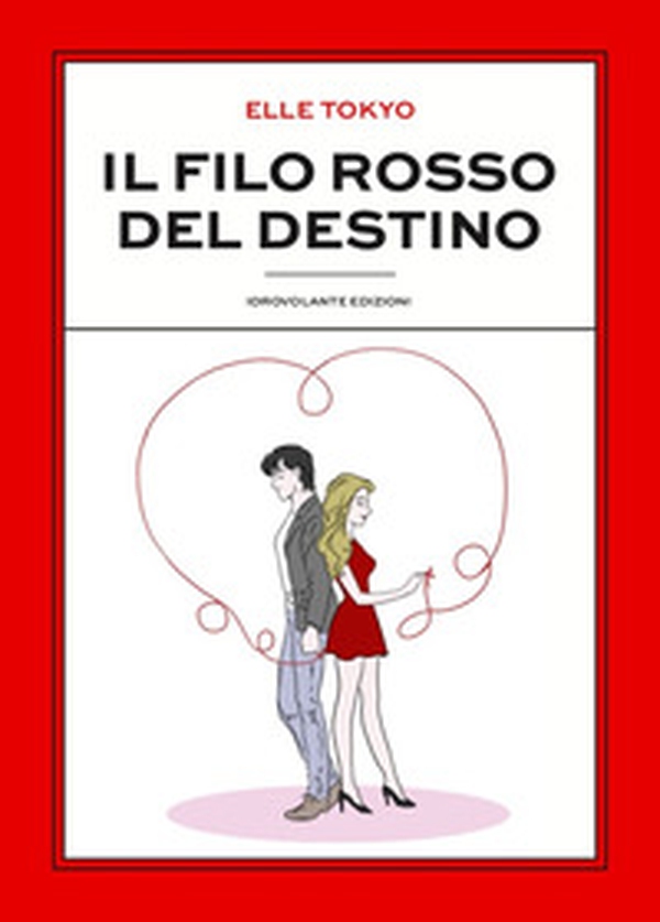 Il filo rosso del destino - Librerie.coop Il filo rosso del destino - Librerie.coop