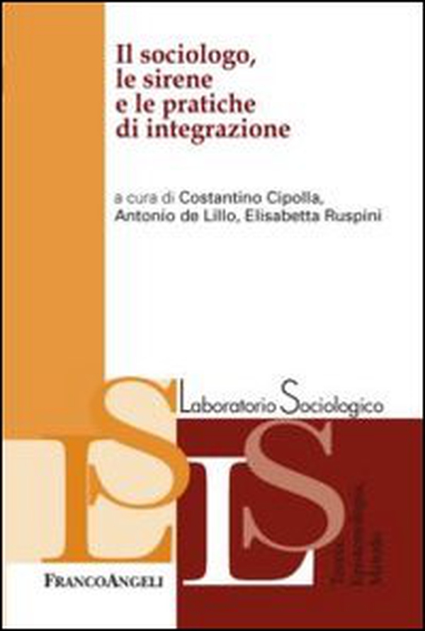 Il sociologo, le sirene e le pratiche di integrazione - Librerie.coop Il sociologo, le sirene e le pratiche di integrazione - Librerie.coop