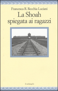 La Shoah spiegata ai ragazzi - Librerie.coop La Shoah spiegata ai ragazzi - Librerie.coop