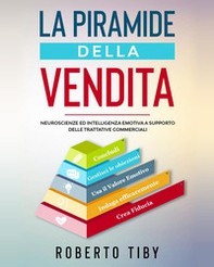 La piramide della vendita. Neuroscienze ed intelligenza emotiva a supporto delle trattative commerciali - Librerie.coop
