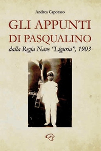 Gli appunti di Pasqualino dalla Regia Nave «Liguria», 1903 - Librerie.coop