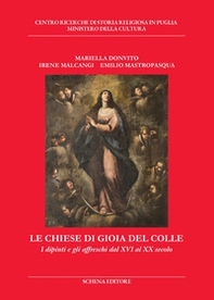 Le chiese di Gioia del Colle. I dipinti e gli affreschi dal XVI al XX secolo - Librerie.coop