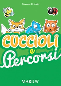 Cuccioli e percorsi. Esercizi di grafismo e conoscenza degli animali - Librerie.coop Cuccioli e percorsi. Esercizi di grafismo e conoscenza degli animali - Librerie.coop