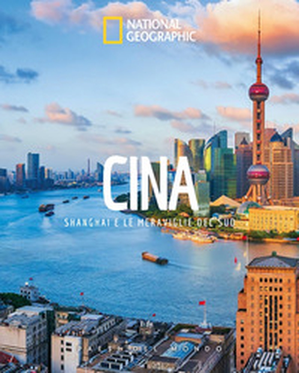 Cina. Shanghai e le meraviglie del Sud. Paesi del mondo - Librerie.coop Cina. Shanghai e le meraviglie del Sud. Paesi del mondo - Librerie.coop