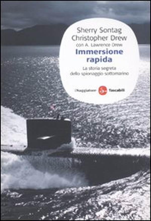 Immersione rapida. La storia segreta dello spionaggio sottomarino - Librerie.coop Immersione rapida. La storia segreta dello spionaggio sottomarino - Librerie.coop