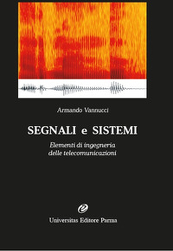 Segnali e sistemi. Elementi di ingegneria delle telecomunicazioni - Librerie.coop Segnali e sistemi. Elementi di ingegneria delle telecomunicazioni - Librerie.coop