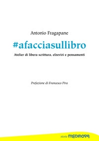 #afacciasullibro. Atelier di libera scrittura, elzeviri e pensamenti - Librerie.coop