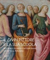 Il divin pittore e la sua scuola. Restauri e sguardi contemporanei intorno al Perugino - Librerie.coop