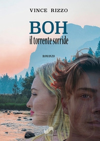 Boh. Il torrente sorride - Librerie.coop