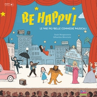 Be happy! Le mie più belle commedie musicali - Librerie.coop Be happy! Le mie più belle commedie musicali - Librerie.coop