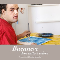 Bucaneve. Dove tutto è colore - Librerie.coop Bucaneve. Dove tutto è colore - Librerie.coop