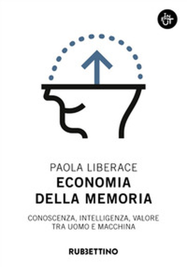 Economia della memoria. Conoscenza, intelligenza, valore tra uomo e macchina - Librerie.coop Economia della memoria. Conoscenza, intelligenza, valore tra uomo e macchina - Librerie.coop