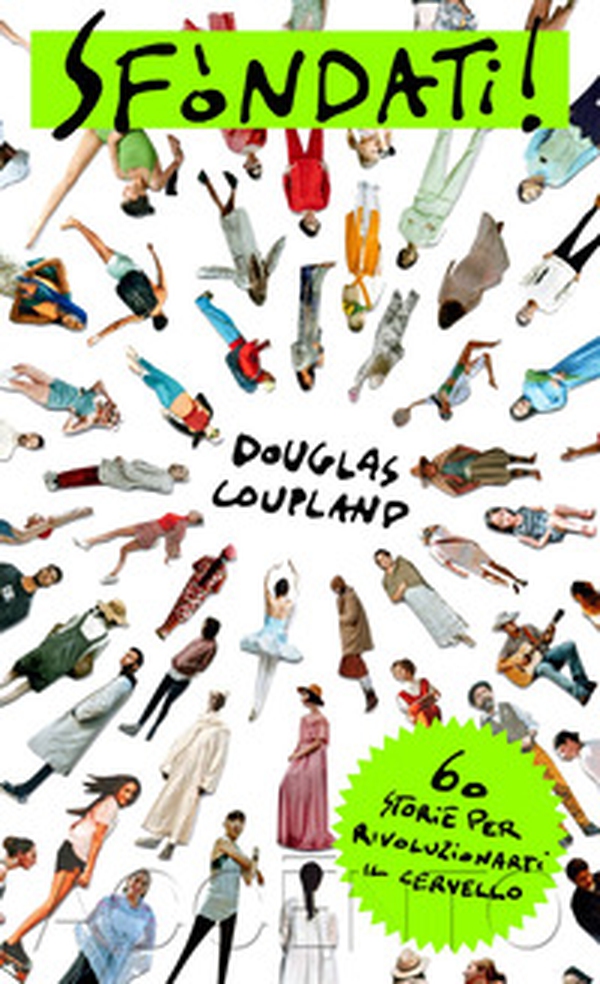 Sfòndati! 60 storie per rivoluzionarti il cervello - Librerie.coop Sfòndati! 60 storie per rivoluzionarti il cervello - Librerie.coop