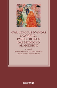«Par les geus d'Amors savoreus». Parole di Eros dal Medioevo al Moderno - Librerie.coop