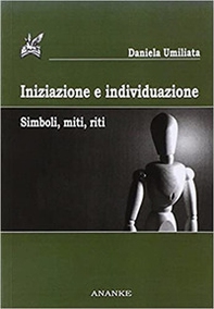 Iniziazione e individuazione. Simboli, miti, riti - Librerie.coop
